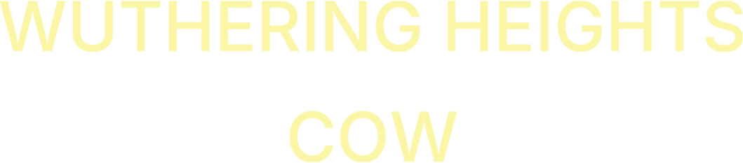 WUTHERING HEIGHTS / COW